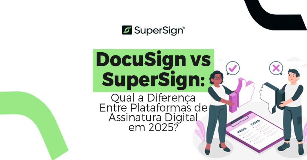 Imagem do blog SuperSign comparando DocuSign e SuperSign, com duas pessoas segurando placas de 'Pros' e 'Cons', destacando a diferença entre as plataformas de assinatura digital em 2025.