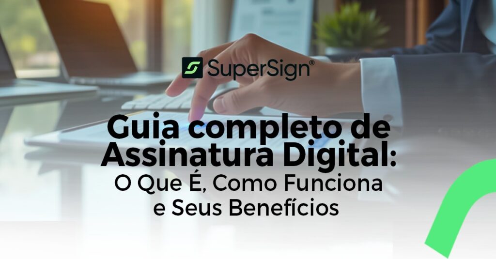 Imagem do blog da SuperSign mostrando uma pessoa usando um laptop em um escritório, com o título 'Guia Completo de Assinatura Digital: O Que É, Como Funciona e Seus Benefícios', destacando a marca SuperSign.