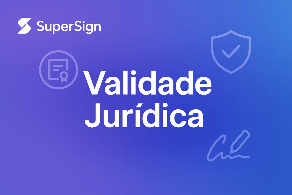 SuperSign tem Validade Jurídica