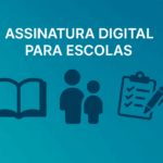 Banner azul com o texto ‘Assinatura Digital para Escolas’, ícones de livro aberto, pais com aluno e checklist, simbolizando educação e segurança digital.