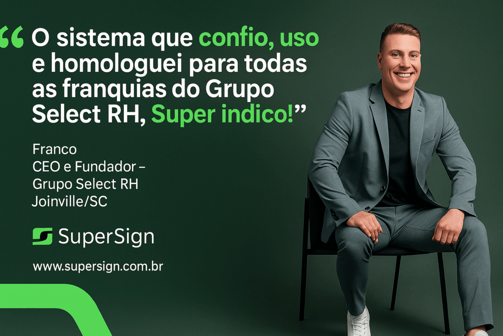 Franco, CEO do Grupo Select RH, recomenda a plataforma de assinatura digital SuperSign