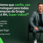 Franco, CEO do Grupo Select RH, recomenda a plataforma de assinatura digital SuperSign