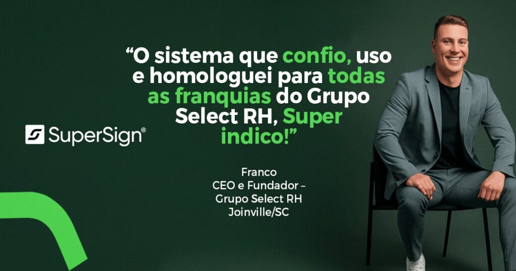 Imagem do blog SuperSign com Franco, CEO e Fundador do Grupo Select RH, sorrindo e recomendando o sistema, destacando confiança e homologação para franquias.