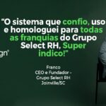 Imagem do blog SuperSign com Franco, CEO e Fundador do Grupo Select RH, sorrindo e recomendando o sistema, destacando confiança e homologação para franquias.