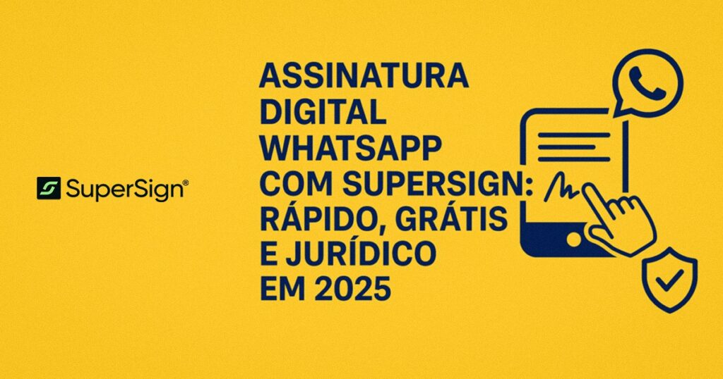 Imagem do blog SuperSign destacando assinatura digital pelo WhatsApp, com ícones de celular, WhatsApp e documento assinado, simbolizando praticidade e integração.