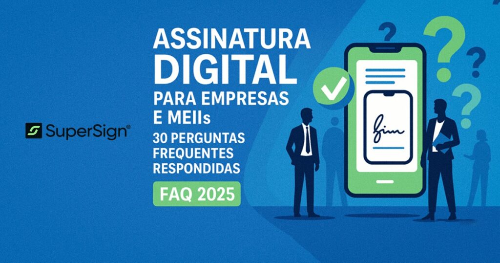 Imagem do blog SuperSign destacando assinatura digital para empresas, com ícones de celular com assinatura, pessoas e perguntas (FAQ), simbolizando soluções práticas e esclarecimentos para 2025.