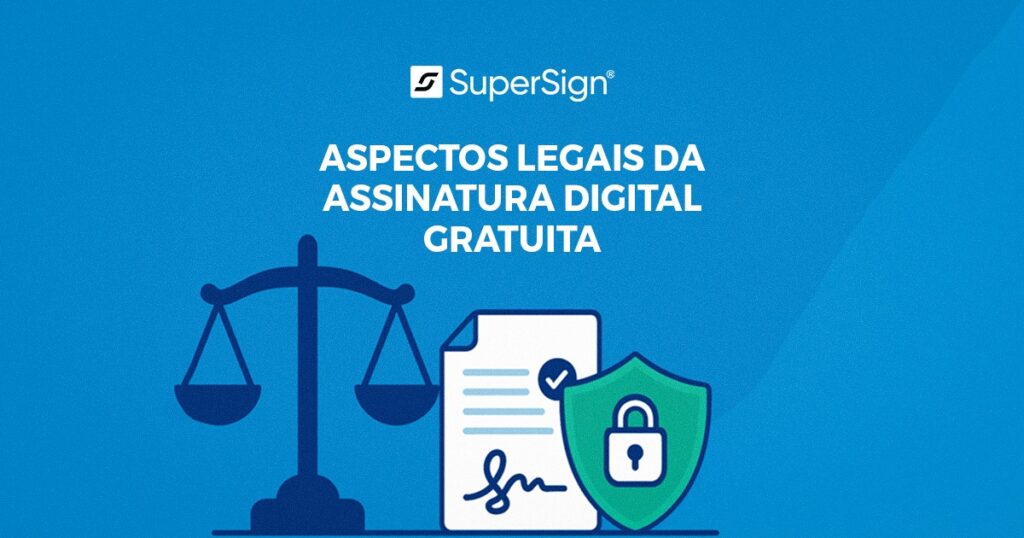 Imagem do blog SuperSign destacando aspectos legais da assinatura digital gratuita, com ícones de balança, documento assinado e cadeado, simbolizando segurança jurídica.