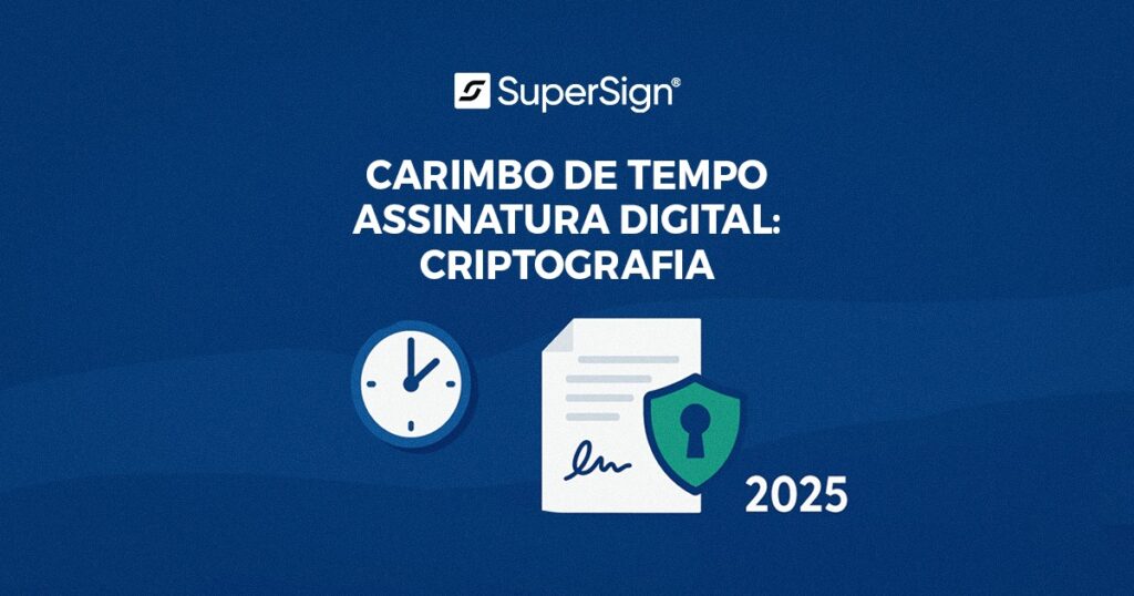 Imagem do blog SuperSign destacando carimbo de tempo na assinatura digital, com ícones de relógio, documento assinado e cadeado, simbolizando segurança e autenticidade.
