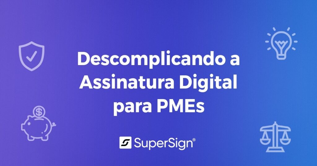 Imagem do blog SuperSign destacando assinatura digital para PMEs, com ícones de segurança, economia, inovação e justiça, simbolizando simplicidade e benefícios.