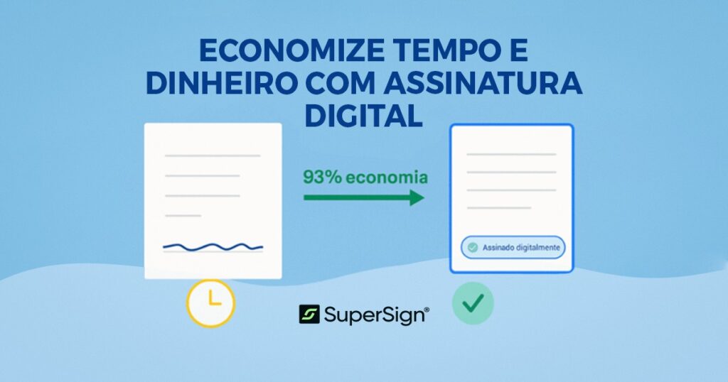 Imagem do blog SuperSign mostrando a transição de um documento em papel para um documento assinado digitalmente, destacando 93% de economia de tempo e dinheiro com o uso da plataforma SuperSign.