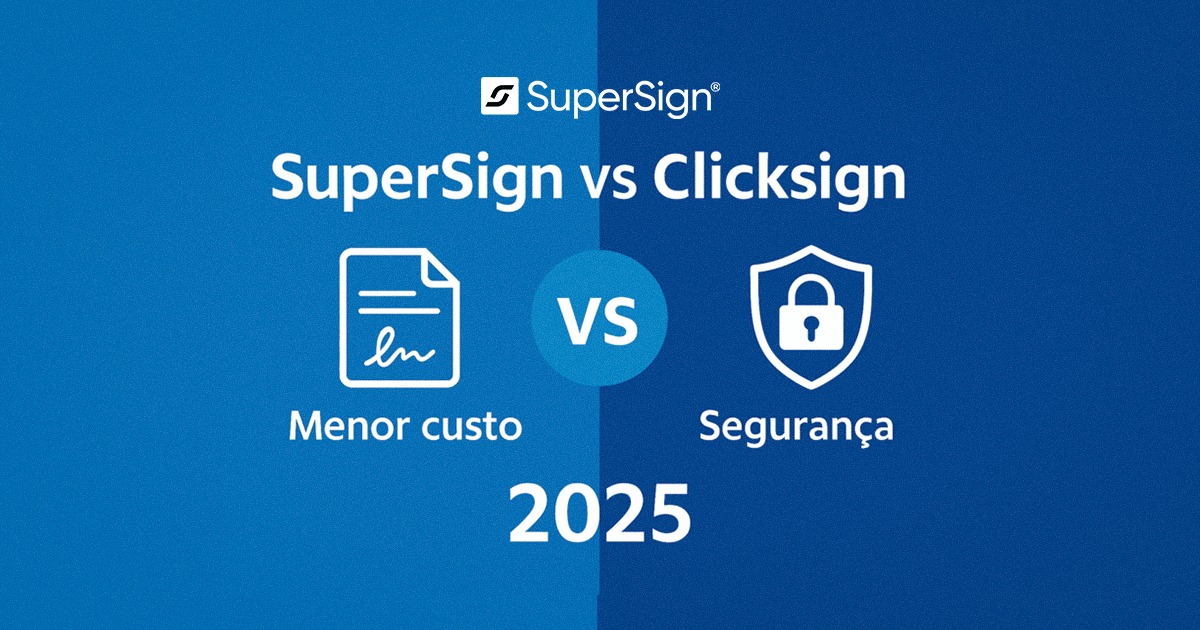 SuperSign vs Clicksign 2025: Comparativo de Preço, Recursos e Suporte