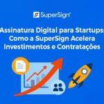 Imagem do blog SuperSign destacando assinatura digital para startups, com ícones de foguete, contrato assinado e moeda, simbolizando crescimento e economia.