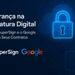 Segurança na assinatura digital com SuperSign e Google Cloud, com criptografia e validação jurídica