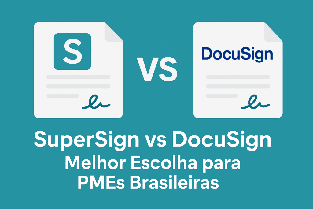 Comparativo entre SuperSign e DocuSign para PMEs brasileiras — custo, suporte e inovação em assinatura digital