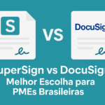 Comparativo entre SuperSign e DocuSign para PMEs brasileiras — custo, suporte e inovação em assinatura digital