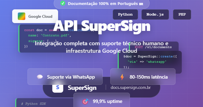API de assinatura digital SuperSign com documentação em português, suporte técnico via WhatsApp e infraestrutura Google Cloud - exemplos de código Python, JavaScript e PHP