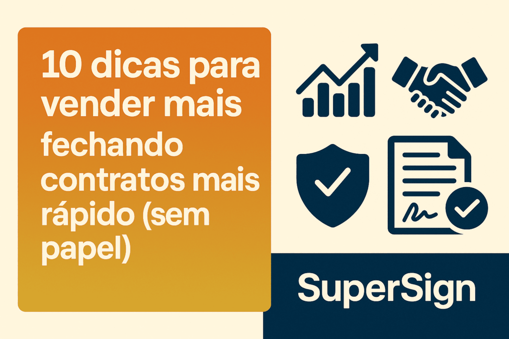Banner com o texto 10 dicas para vender mais fechando contratos mais rápido, ícones de gráfico, aperto de mãos, escudo e contrato assinado, destacando assinatura digital da SuperSign