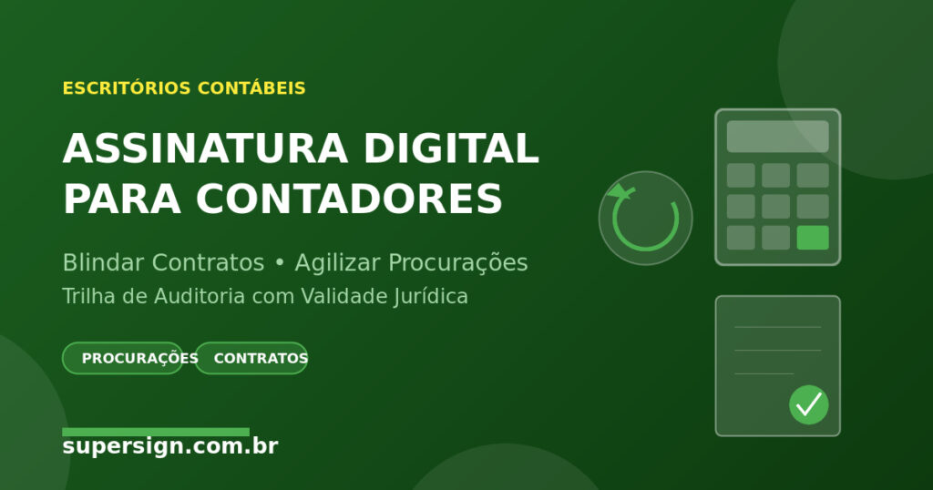 Assinatura digital para contadores - blindar contratos e agilizar procurações com trilha de auditoria - SuperSign