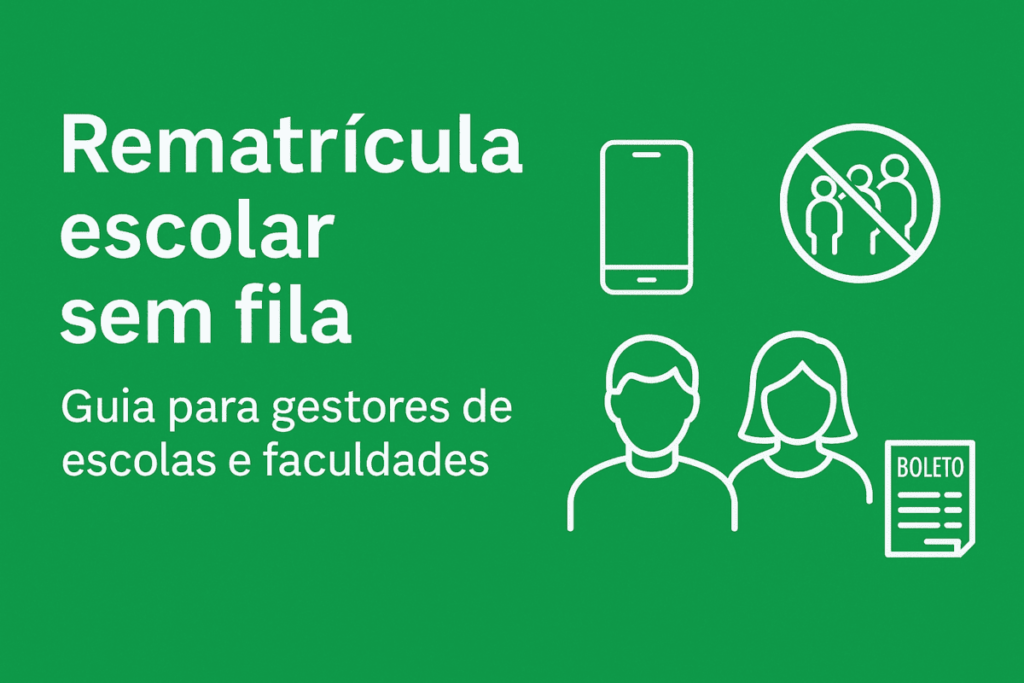 Rematrícula escolar sem fila: banner verde com texto para gestores de escolas e faculdades, mostrando ícones de celular, pais e boleto, representando rematrícula online sem filas